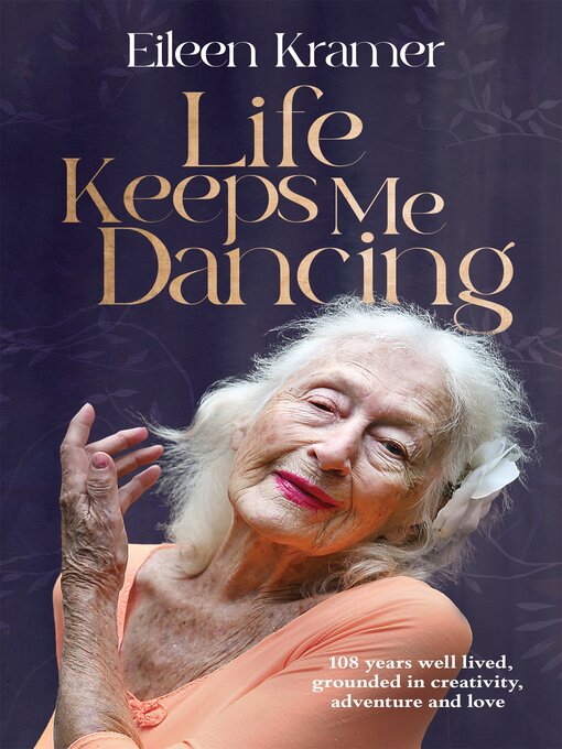 Title details for Life Keeps Me Dancing by Eileen Kramer - Available